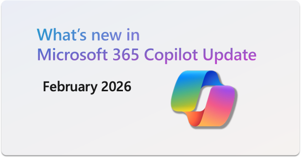 2026年Microsoft 365 Copilot 2月版更新