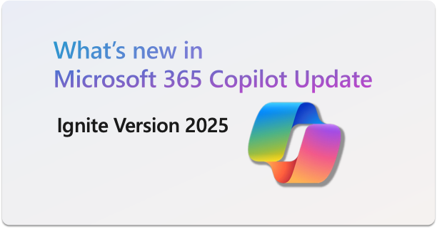 2025年Microsoft 365 Copilot Ignite版更新